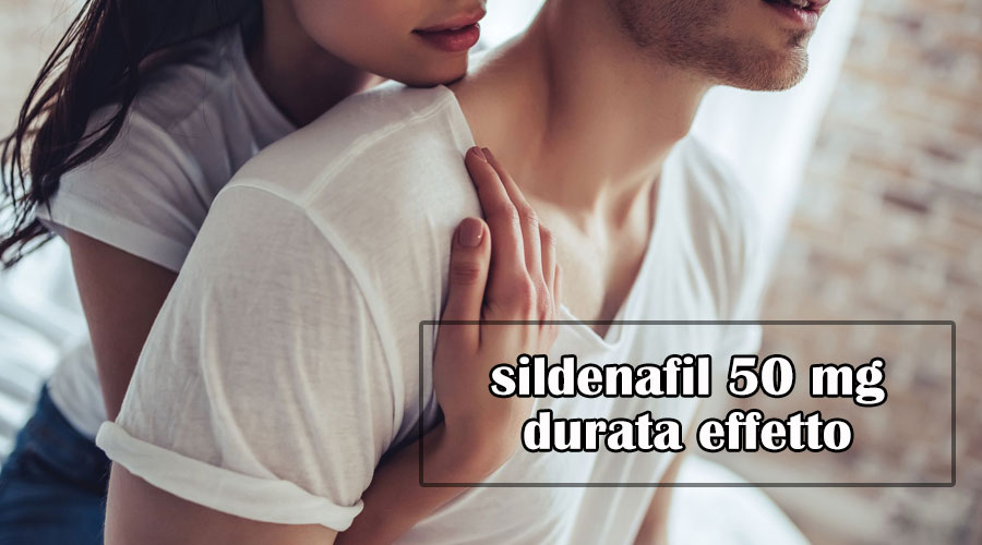 sildenafil 50 mg durata effetto